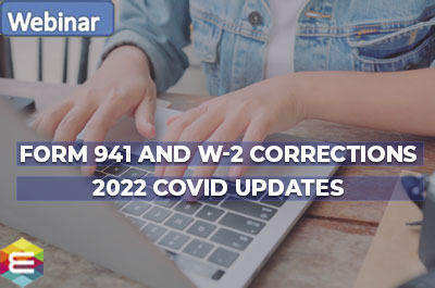 form-941-and-w-2-corrections-2022-covid-updates