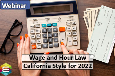 wage-and-hour-law—california-style-for-2022